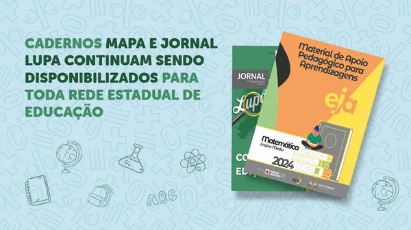 Cadernos Mapa e Jornal Lupa  continuam sendo disponibilizados para toda Rede Estadual de Educação 