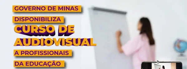 Educação disponibiliza curso de audiovisual gratuito para professores e profissionais da área