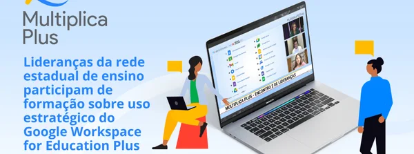Lideranças da rede estadual de ensino participam de formação sobre uso estratégico do Google Workspace for Education Plus
