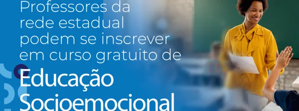 Professores da rede estadual podem se inscrever em curso gratuito de educação socioemocional