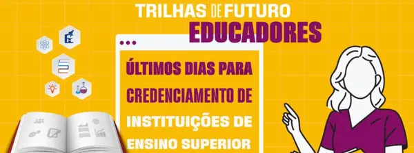 Credenciamento de Instituições de Ensino Superior no Trilhas de Futuro Educadores chega à reta final