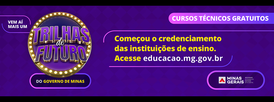 Agência Minas Gerais  Trilhas de Futuro: instituições de ensino  interessadas em oferecer os cursos técnicos já podem se inscrever